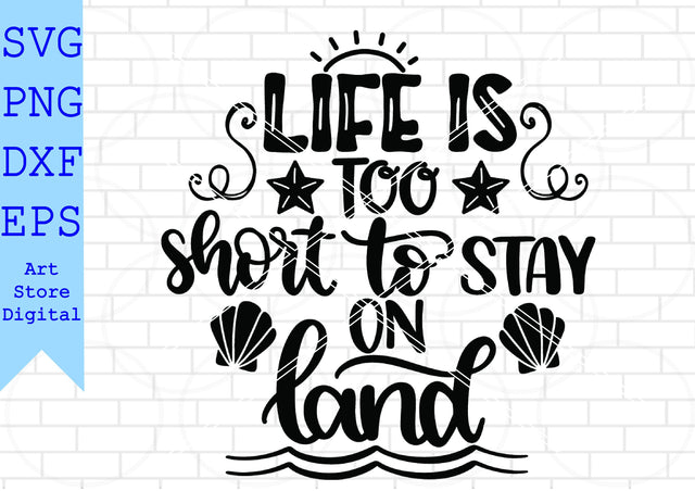 Life Is Too Short To Stay On Land Svg, Summer Time Svg, Beach Svg SVG Artstoredigital 