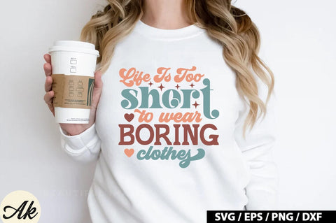 Life is too short to wear boring clothes Retro SVG SVG akazaddesign 