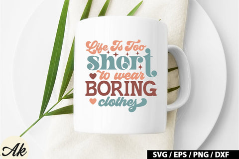 Life is too short to wear boring clothes Retro SVG SVG akazaddesign 