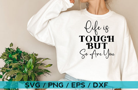 Life is tough but so are you, Inspirational SVG SVG MD mominul islam 