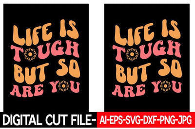 Life is Tough but so Are You Retro Inspirational Design SVG Blessedprint 