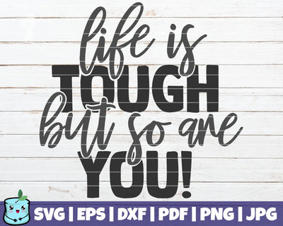 Life Is Tough But So Are You SVG MintyMarshmallows 