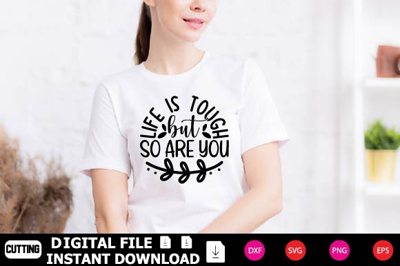 Life Is Tough But So Are You SVG Shahin alam 