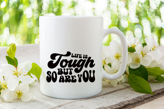 Life Is Tough But So Are You SVG SVG Rupkotha 