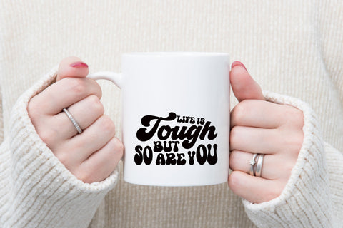 Life Is Tough But So Are You SVG SVG Rupkotha 