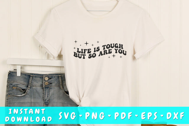 Life is tough but so are you wavy SVG, Inspirational quote groovy SVG, PNG SVG HappyDesignStudio 