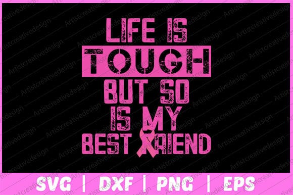Life Is Tough But So Is My Best Friend Breast Cancer Svg Design SVG artprintfile 