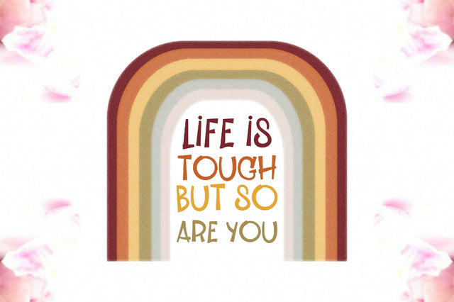 Life is Tough but so You Are Rainbow PNG Sublimation Jagonath Roy 