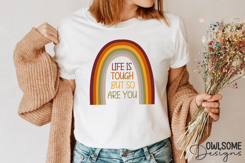 Life Is Tough But So You Are Rainbow PNG Sublimation Owlsome.Designs 