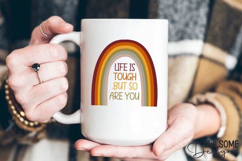 Life Is Tough But So You Are Rainbow PNG Sublimation Owlsome.Designs 
