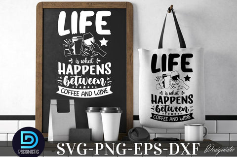 Life is what happens between coffee and wine, Life is what happens between coffee and wine SVG SVG DESIGNISTIC 