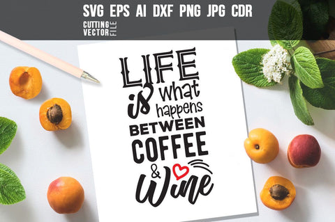 Life is what happens between coffee and wine SVG SVG VectorSVGdesign 