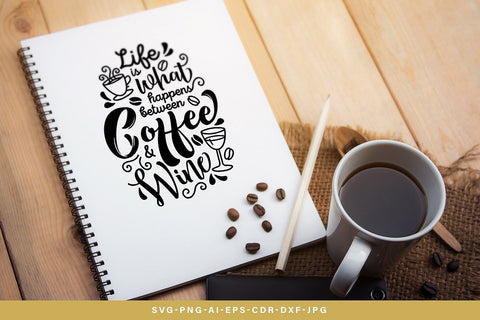 Life Is What Happens Between Coffee & Wine SVG SVG VectorSVGdesign 
