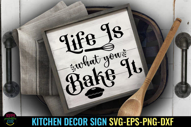 Life Is What You Bake It I Kitchen Sign SVG I Kitchen Sign SVG SVG Happy Printables Club 