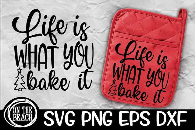 Life Is What You Bake It | Potholder Apron Baking SVG PNG EPS DXF SVG On the Beach Boutique 