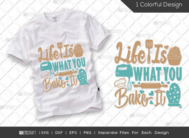 Life Is What You Bake It SVG Cut File | Chef Hat Svg | Rolling Pin Svg | Mixer Svg | Chef Svg | Cooking Svg | Kitchen T-shirt Design SVG ETC Craft 