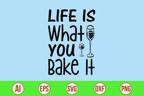 Life is What You Bake It svg SVG orpitasn 
