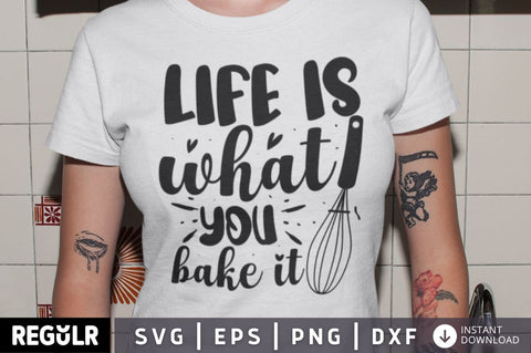 Life is what you bake it SVG SVG Regulrcrative 