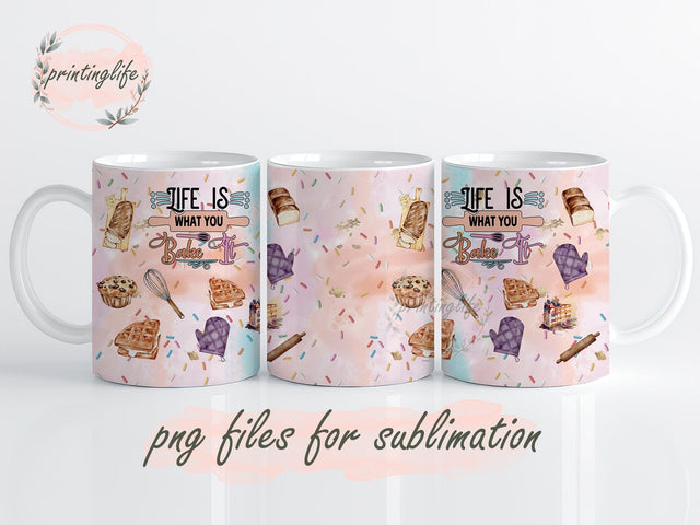 Life is what you bake Mug Wrap, Bakery life,Baker Life Press Sublimation Png Sublimation PrintingLife 