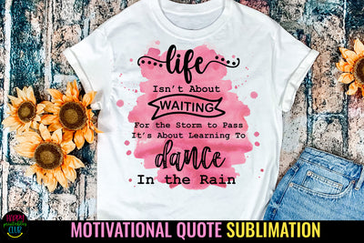Life Isn't About Waiting I Motivational Quotes Sublimation Sublimation Happy Printables Club 
