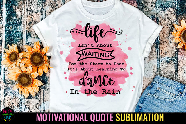 Life Isn't About Waiting I Motivational Quotes Sublimation Sublimation Happy Printables Club 