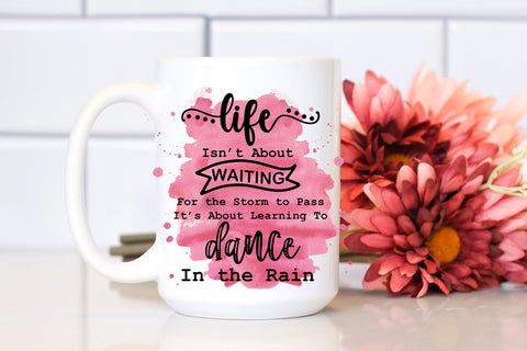 Life Isn't About Waiting I Motivational Quotes Sublimation Sublimation Happy Printables Club 
