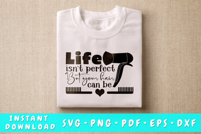 Life isn't perfect but your hair can be SVG SVG HappyDesignStudio 