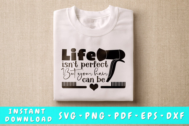 Life isn't perfect but your hair can be SVG SVG HappyDesignStudio 