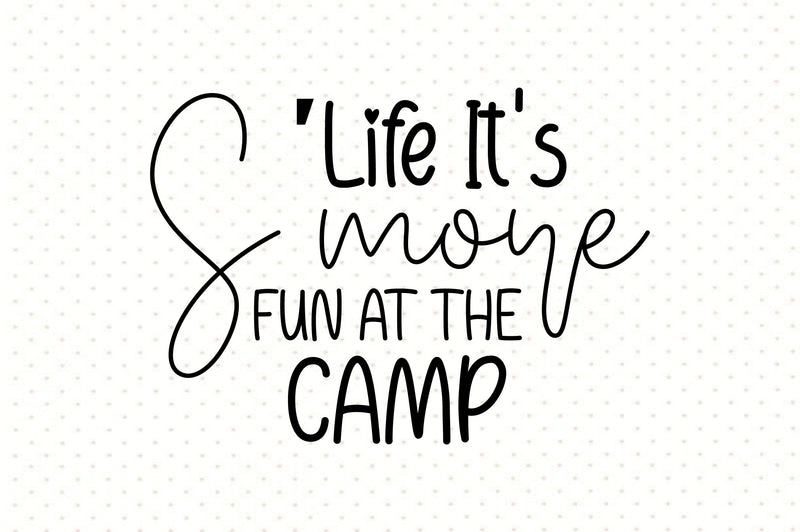 Life Its S More Fun At The Camp SVG orpitasn 