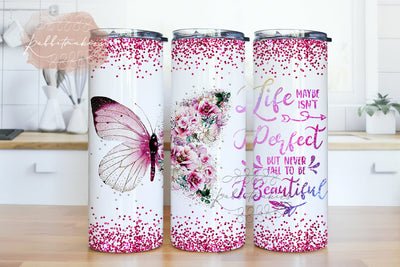 Life Maybe Isn't Perfect, But Never Fall To Be Beautiful Tumbler Designs, Butterfly 20 oz Skinny Tumbler Wrap, Flower Butterfly Tumbler PNG Sublimation Rabbitmakies 