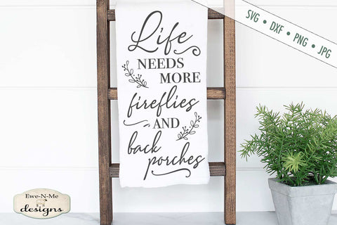Life Needs More Fireflies and Back Porches - Summer - SVG SVG Ewe-N-Me Designs 