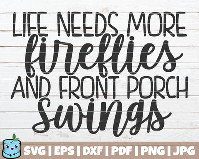 Life Needs More Fireflies And Front Porch Swings SVG MintyMarshmallows 
