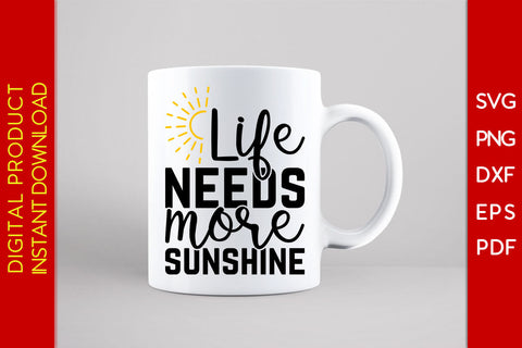 Life Needs More Sunshine Summer Vacation SVG PNG PDF Cut File SVG Creativedesigntee 