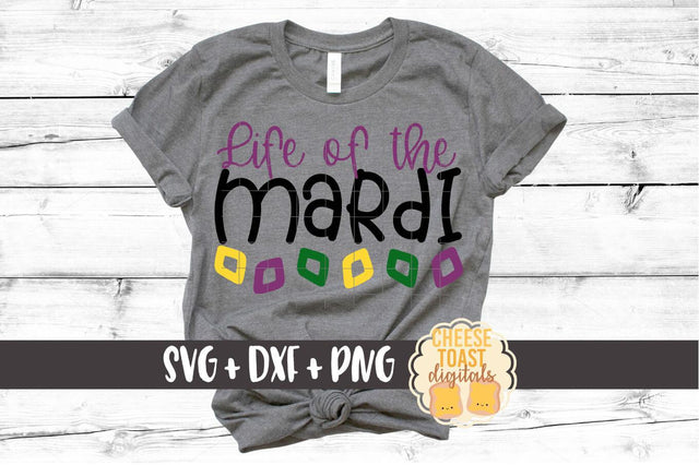 Life of the Mardi - Mardi Gras SVG Files SVG Cheese Toast Digitals 