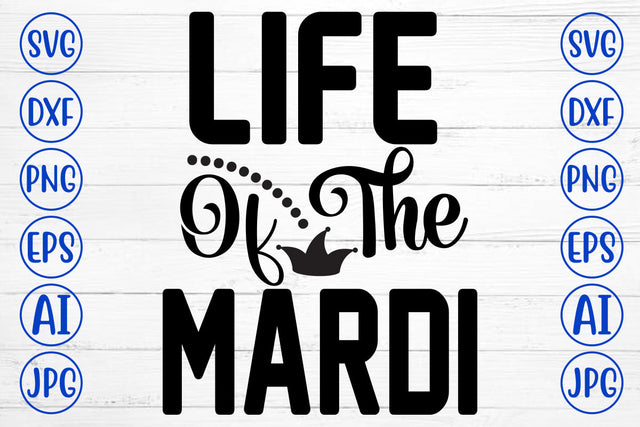 Life Of The Mardi SVG Cut File SVG Syaman 