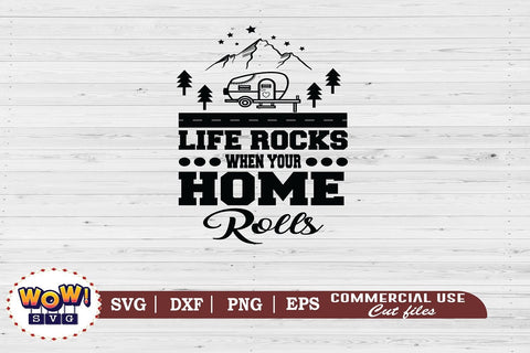 Life rocks when your home rolls svg, Camping svg, RV svg, Dxf, Png SVG Wowsvgstudio 