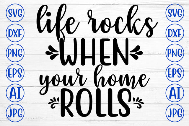 Life Rocks When Your Home Rolls SVG Cut File SVG Syaman 