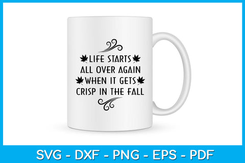 Life Starts All Over Again When It Gets Crisp In The Fall SVG PNG PDF Cut File SVG Creativedesigntee 