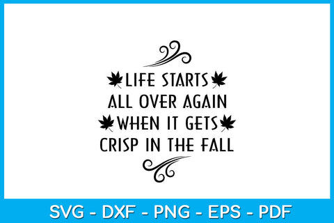 Life Starts All Over Again When It Gets Crisp In The Fall SVG PNG PDF Cut File SVG Creativedesigntee 