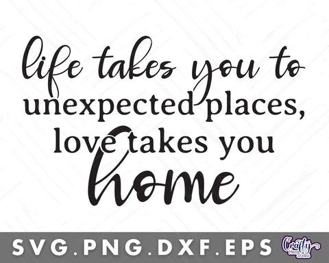 Life Takes You To Unexpected Places Love Brings You Home Svg | Door Sign SVG Crafty Mama Studios 