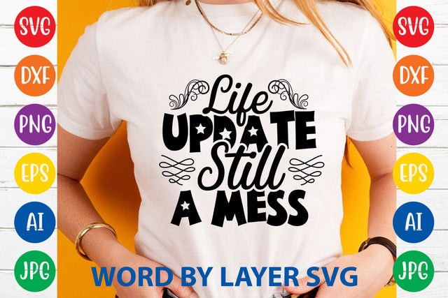 Life Update Still A Mess ,Sarcastic SVG Cut File SVG Rafiqul20606 