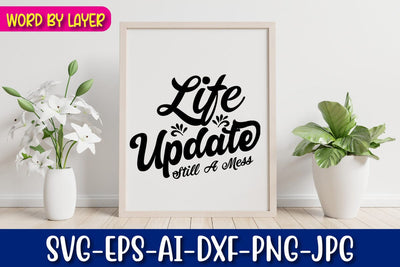 Life Update Still A Mess SVG Blessedprint 