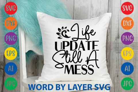 Life Update Still A Mess SVG CUT FILE SVG Rafiqul20606 