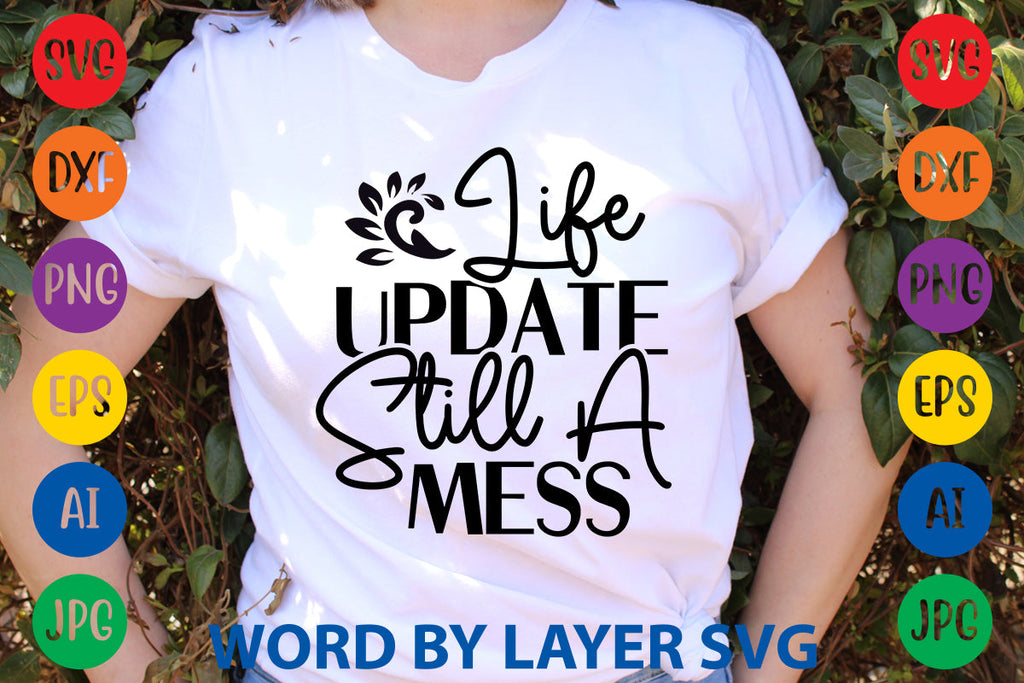Life Update Still A Mess SVG CUT FILE - So Fontsy