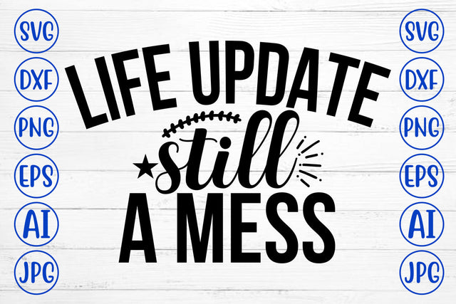 Life Update Still A Mess SVG Cut File SVG Syaman 