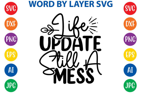 Life Update Still A Mess SVG DESIGN SVG Rafiqul20606 