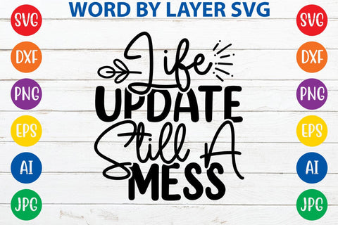 Life Update Still A Mess SVG DESIGN SVG Rafiqul20606 