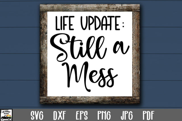 Life Update - Still A Mess SVG File - Funny SVG File SVG Old Market 