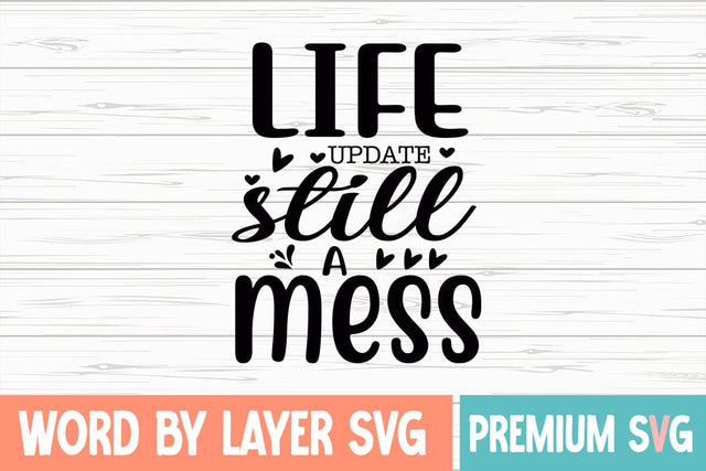 Life Update Still A Mess Svg SVG Blessedprint 