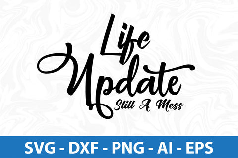 Life Update Still A Mess SVG SVG orpitasn 